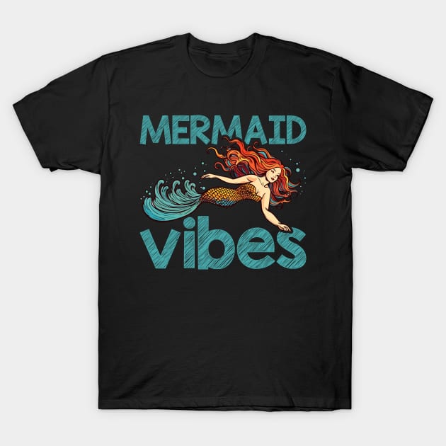 Mermaid Vibes Funny Mermaid For Women Girls Mythical Creature Mermaid T-Shirt by Rosemat